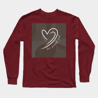 love and respect yourelsef Long Sleeve T-Shirt